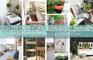 Jak urządzić balkon bądź taras? Pomysły, inspiracje i wskazówki.