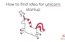 How to find idea for unicorn startup