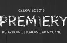 Subiektywnie o kulturze.: Premiery - czerwiec 2015