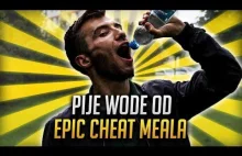 PIJE WODĘ OD EPIC CHEAT MEALA !!!