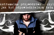 Ekstremalne przywództwo – czyli jak być odpowiedzialnym tatą