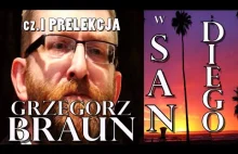 Grzegorz Braun w San Diego cz.I: PRELEKCJA