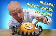 PUŁAPKI POZYTYWNEGO MYŚLENIA