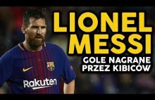 LIONEL MESSI - Gole nagrane przez kibiców