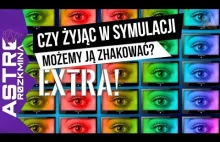 Czy żyjemy w symulacji - AstroRozkminaExtra [ASTROFAZA]