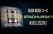 BBX & Stachursky Kieliszki Extended Video Lyric