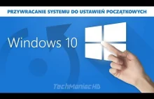 Windows 10 przywracanie systemu do ustawień początkowych / reset przed...