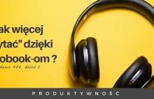 Jak więcej "czytać" dzięki audiobook-om - Cztery Tygodnie