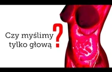 Czy myślimy tylko głową?