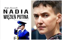 ''Osobista zakładniczka Putina''. Nadia Sawczenko opisała piekło w...