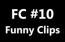 FC - Funny Clips #10