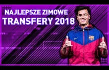 NAJLEPSZE ZIMOWE TRANSFERY 2018 - Podsumowanie