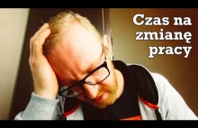 Kiedy zmienić pracę? - 9 powodów by odejść z firmy.