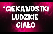 #CIEKAWOSTKI Ciało Człowieka (REJAN