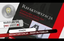 "Refaktoryzacja - ulepszanie struktury istniejącego kodu" - krótko o...