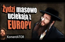 Żydzi uciekają z Europy - Wiedzą coś?