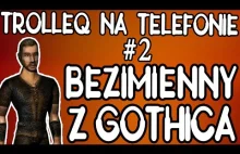 TrolleQ na telefonie #2 - Bezimienny z Gothica i rozmowy telefoniczne