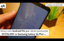 Nowy rom Android Pie 9.0 i EKRAN ponownie WYPALONY❗❗❗ w Samsung Galaxy S9...
