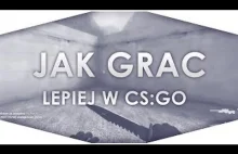 JAK LEPIEJ GRAĆ W CS:GO [PORDNIK DLA POCZĄTKUJĄCYCH] #1