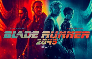 BLADE RUNNER 2049. Trudno uwierzyć, ale SIĘ UDAŁO