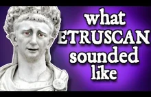 Jak w rzeczywistości brzmiał Etruski?