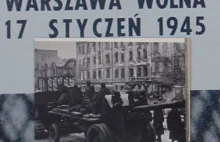 Krzysztof Podgórski: 17 stycznia 1945 – Dzień Wyzwolenia Warszawy przez...