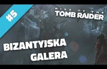 Rise of the Tomb Raider #5 | Bizantyjska galera