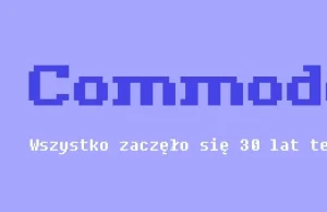 Commodore 64 ma 30 lat! :)