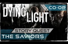 Dying Light - Story Quest - The Saviors