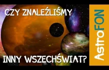 Czy naprawdę odkryliśmy inny wszechświat - Astrofon