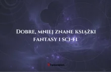 Dobre, mniej znane książki fantasy i sci-fi