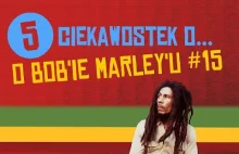 5 ciekawostek o Bob'ie Marley'u #15