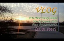 POPRAWIONY] VLOG - Bez komentarza [13 03 2017