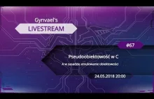 Gynvael's Livestream #67: Pseudoobiektowość w...
