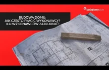 Budowa domu: Jak często płacić wykonawcy? Ilu wykonawców...