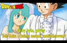 Co by było, gdyby Son Goku i Bulma zostali małżeństwem?