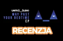 Recenzja - UnitrΔ_Δudio - Way Past Your Bedtime EP