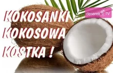 Kokosanki przepis - Kokosowa Kostka od Deserek.TV