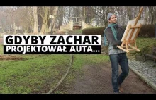 Gdyby Zachar projektował samochody.