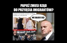 Papież zmusi rząd do przyjęcia imigrantów? Kowalski & Chojecki NA ŻYWO w...