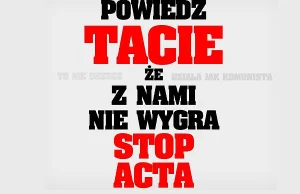 "Powiedz tacie, że z nami nie wygra. Stop ACTA"