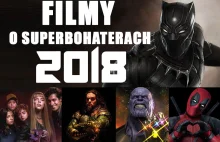 Wszystkie filmy o superbohaterach w 2018 roku