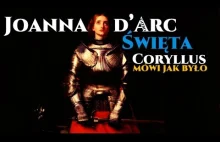 Św. Joanna d’Arc - Coryllus mówi jak było naprawdę