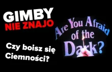 Czy boisz się ciemności? | GIMBY NIE ZNAJO