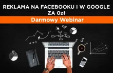 Darmowy Webinar: Reklamuj się na Facebooku i w Google za darmo.