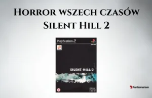Horror wszech czasów – Silent Hill 2