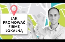 Jak promować firmę lokalną w Internecie - Google i Google Maps