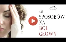 10 domowych sposobów na ból głowy