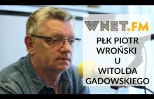 Wroński u Gadowskiego:Trzeba stworzyć nowe służby, zamiast malować ruiny.