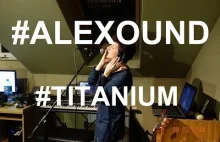 Titanium - David Guetta ft. Sia (Alexound cover